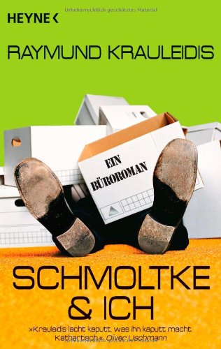Schmoltke & Ich: Ein Büroroman Books