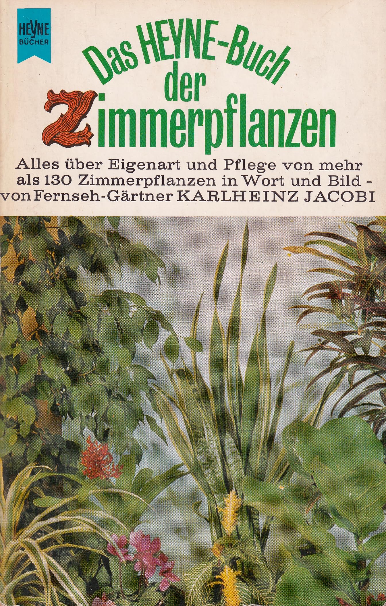 Das Heyne-Buch der Zimmerpflanzen (Heyne Praktische Reihe Ratgeber (08)) Natural Sciences