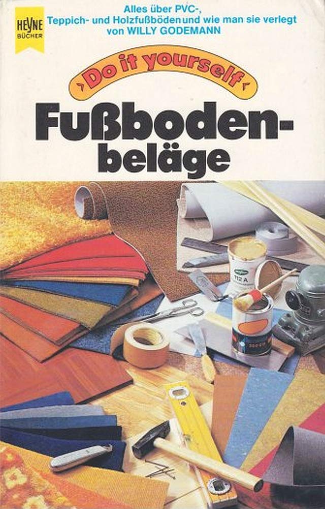 Do it yourself, Fussbodenbeläge: alles über PVC-, Teppich- u. Holz-Fussböden Books