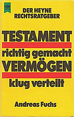 Testament richtig gemacht. Vermögen klug verteilt. Heyne- Rechtsratgeber. Legal advice