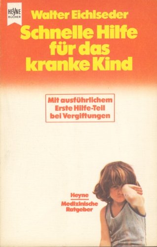Schnelle Hilfe für das kranke Kind. Mit ausführlichem Erste Hilfe- Teil bei Vergiftungen Books