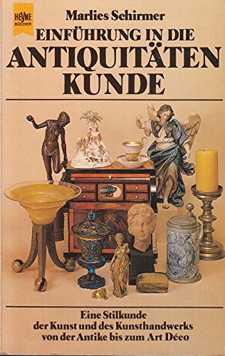 Einführung in die Antiquitätenkunde. Eine Stilkunde der Kunst und des Kunsthandwerks von der Antike bis zum Art Deco. Natural Sciences