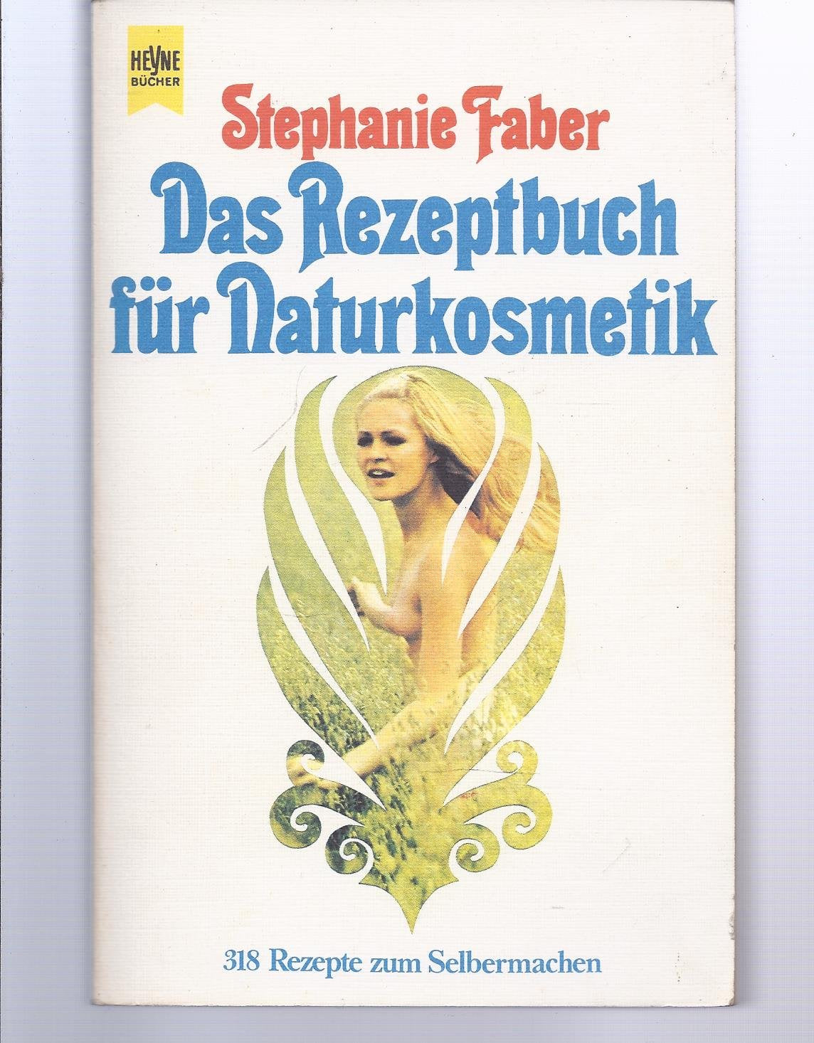 Das Rezeptbuch der Naturkosmetik. Über 300 Rezepte zum Selbermachen Lifestyle