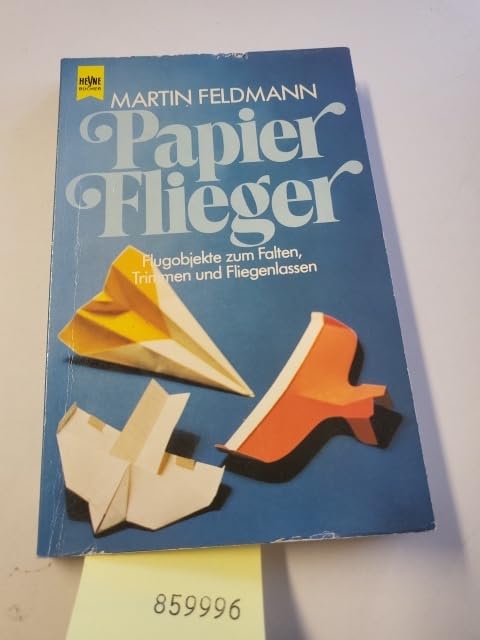 Papierflieger. Flugobjekte zum Falten, Trimmen und Fliegenlassen. Books