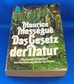 Das Gesetz der Natur. Die besten Heilmittel aus der Hausapotheke der Natur. Medicine