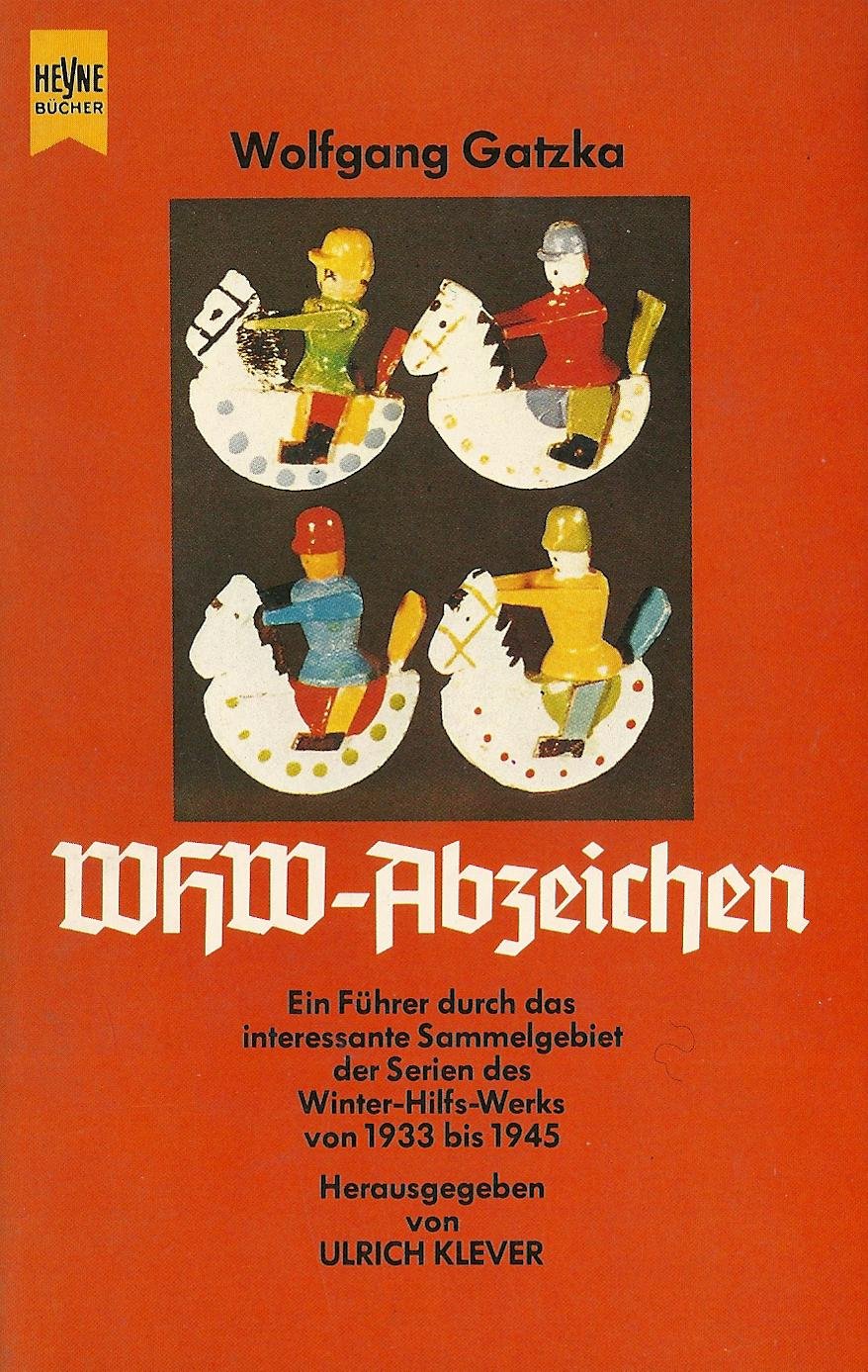 WHW-Abzeichen. Ein Führer durch das interessante Sammelgebiet der Serien des Winter-Hilfs-Werks von 1933-1945 Social Sciences