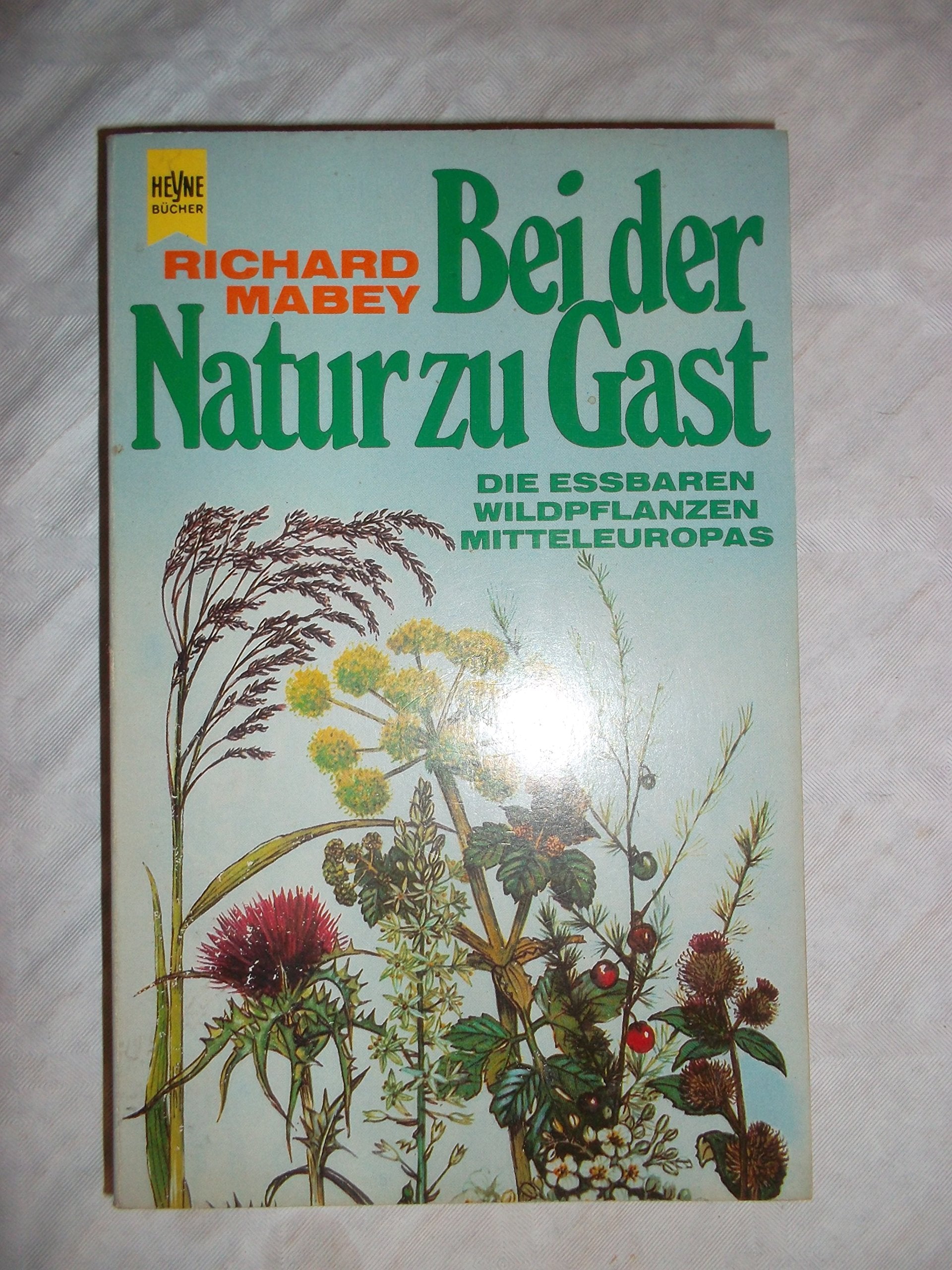 Bei der Natur zu Gast. Die eßbaren Wildpflanzen Mitteleuropas. Home & Household