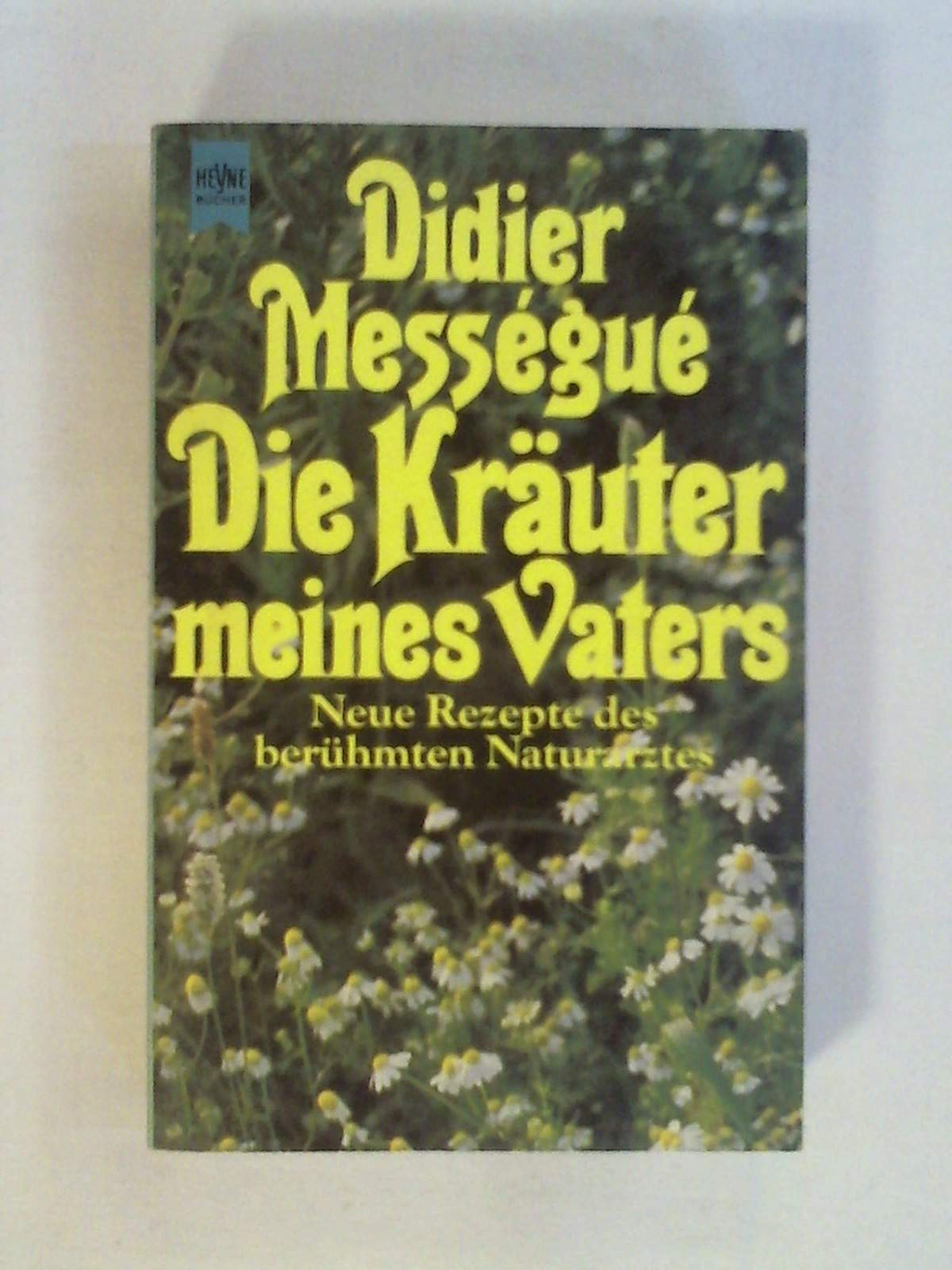 Die Kräuter meines Vaters. Neue Rezepte des berühmten Naturarztes. Cooking & Enjoying