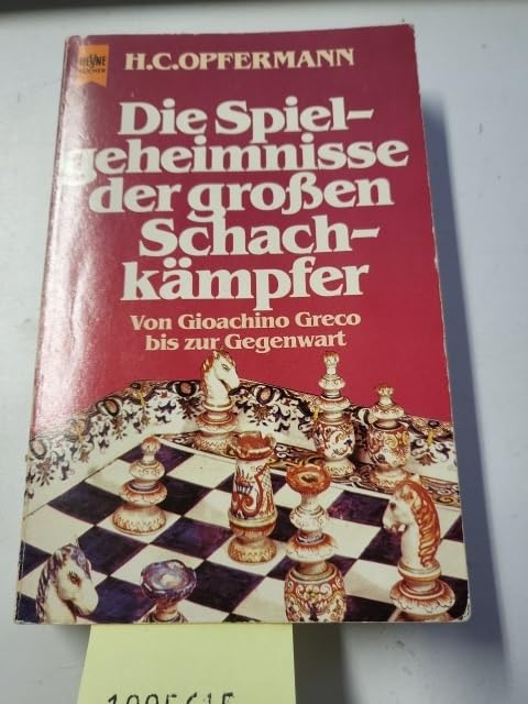 Die Spielgeheimnisse der großen Schachkämpfer. Von Gioachino Greco bis zur Gegenwart. Leisure & Fun