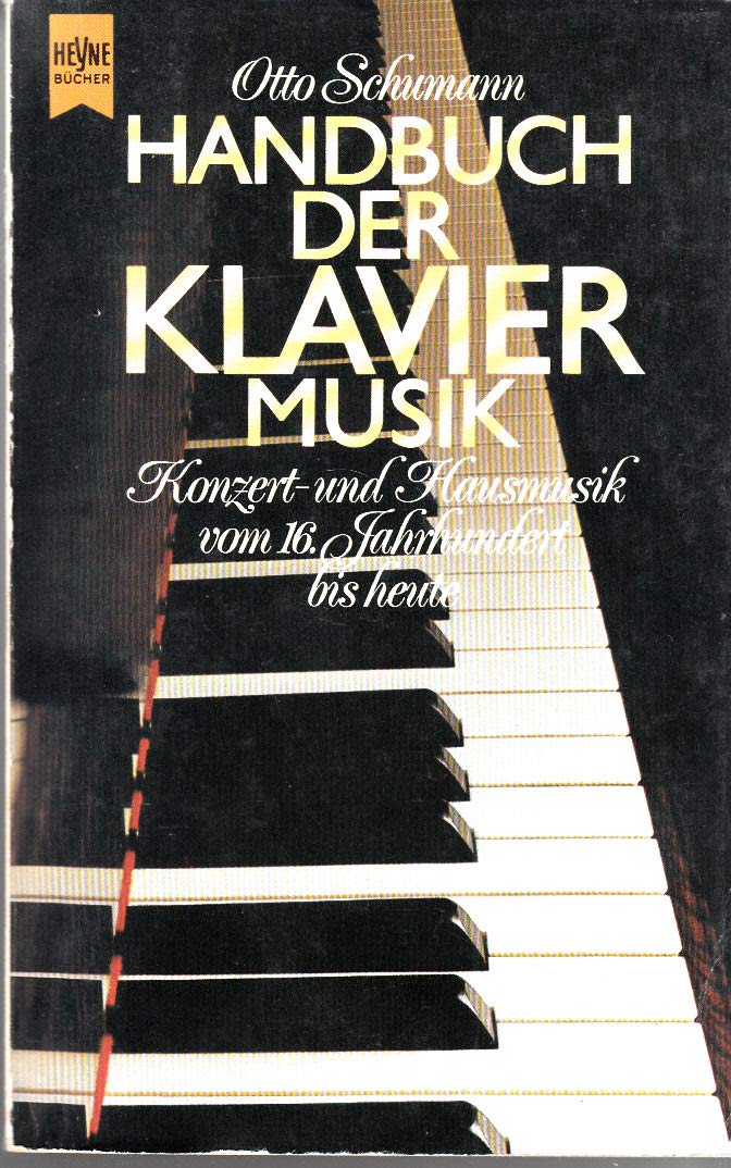 Handbuch der Klaviermusik. Konzert- und Hausmusik vom 16. Jahrhundert bis heute. Arts & Music