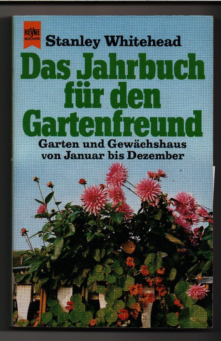 Das Jahrbuch für den Gartenfreund. Garten und Gewächshaus vom Januar bis Dezember. Garden & Plants