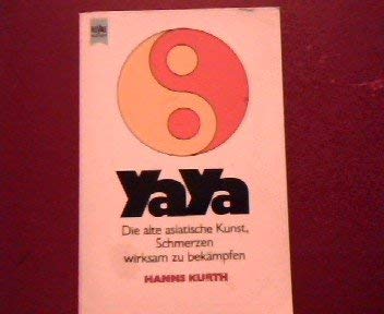 Ya Ya: Die alte asiatische Kunst, Schmerzen wirksam zu bekämpfen Medicine