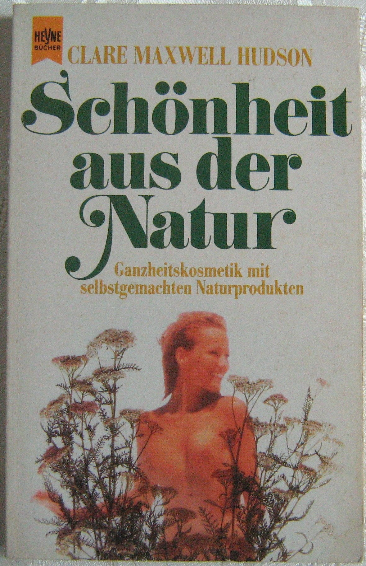 Schönheit aus der Natur. Ganzheitskosmetik mit selbstgemachten Naturprodukten. Medicine