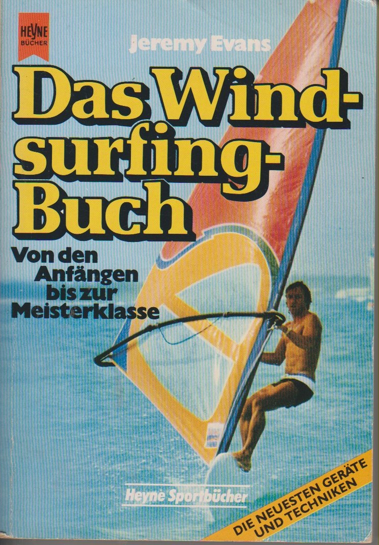 Das Windsurfing Buch. Von den Anfängen bis zur Meisterklasse. Leisure & Fun
