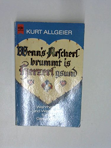 Wenn's Arscherl brummt, ist's Herzerl g'sund. Wahrheiten und Weisheiten für die Gesundheit. Health, Nutrition & Fitness