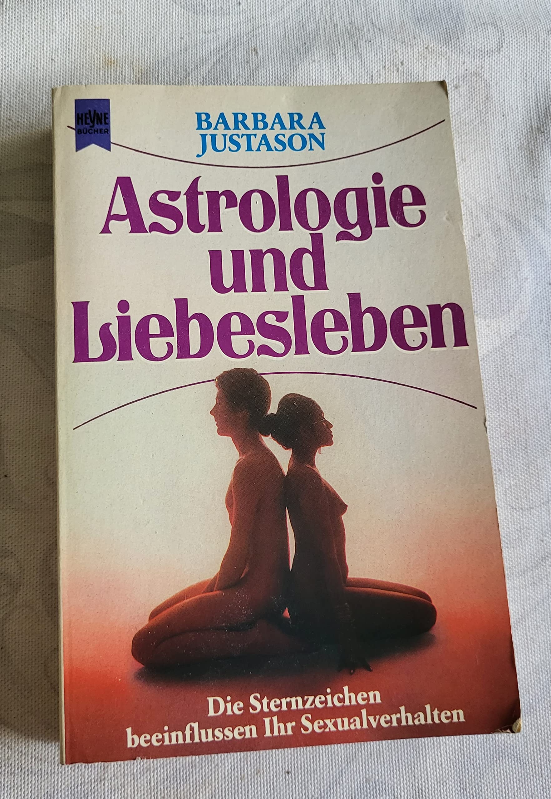 Astrologie und Liebesleben. Die Sternzeichen beeinflußen ihr Sexualverhalten. Books