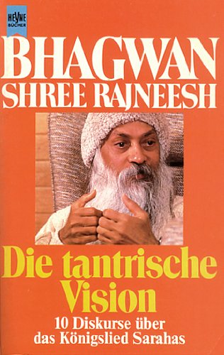 Die Tantrische Vision. 10 Diskurse über das Königslied Sarahas Philosophy