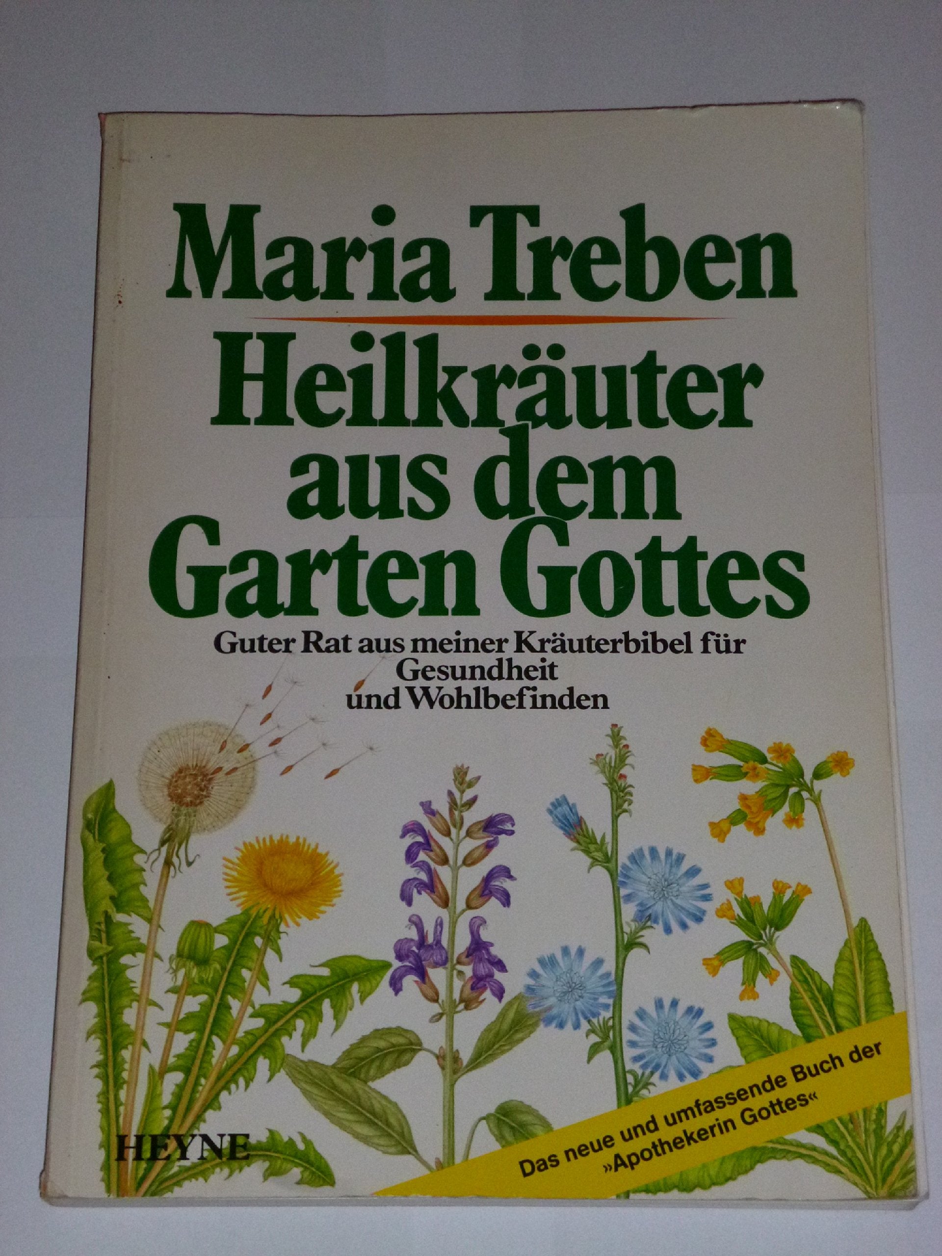 Heilkräuter aus dem Garten Gottes. Guter Rat aus meiner Kräuterbibel für Gesundheit und Wohlbefinden Garden & Plants