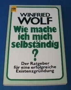 Wie mache ich mich selbständig? Der Ratgeber für eine erfolgreiche Existenzgründung. Books