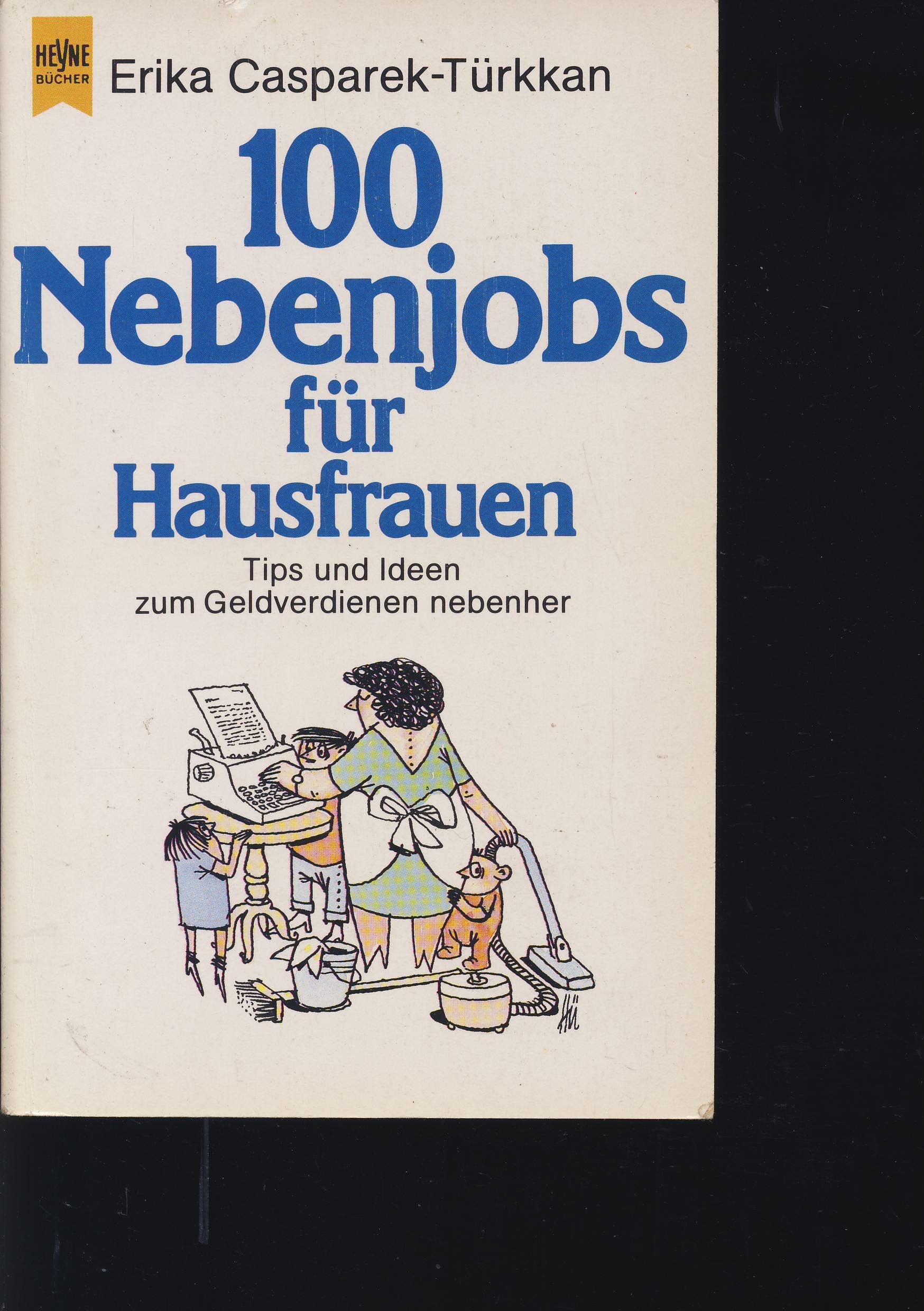 Hundert Nebenjobs für Hausfrauen. Tips und Ideen zum Geldverdienen nebenher. Business, Finance & Career