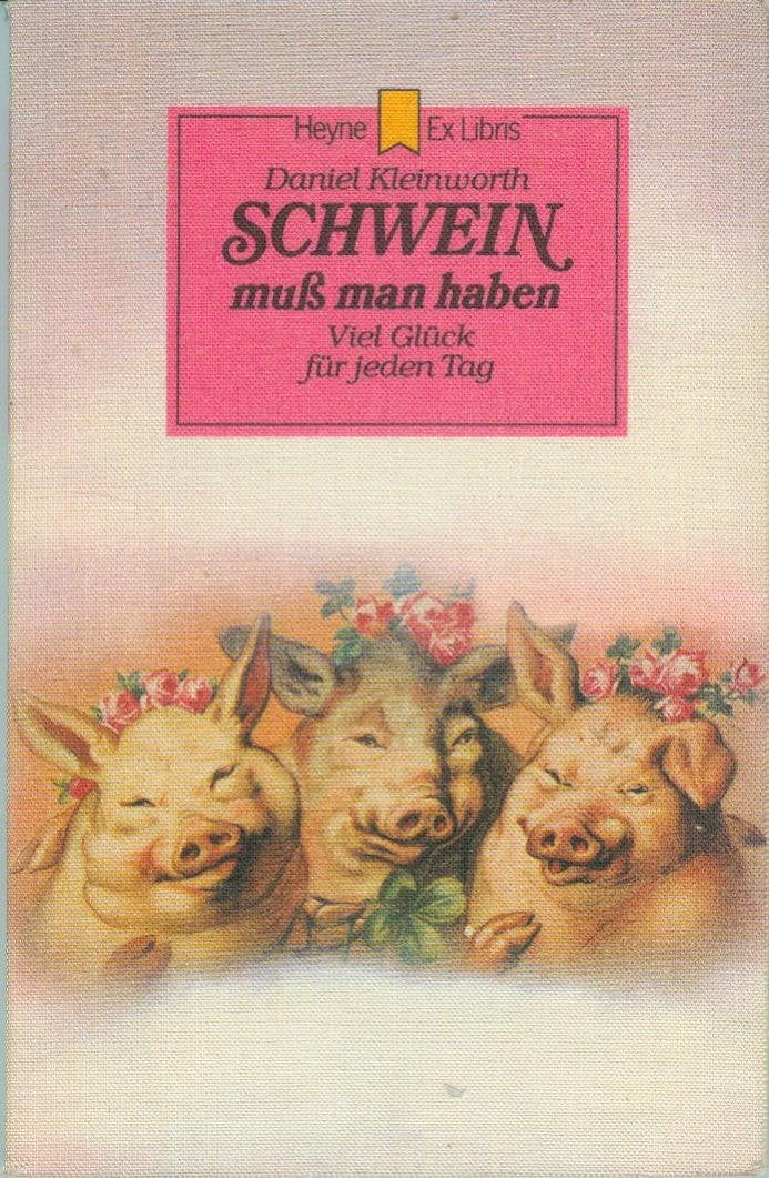 Schwein muß man haben. Viel Glück für jeden Tag. Books