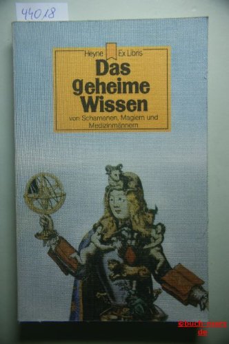 Das geheime Wissen. Von Schamanen, Magiern und Medizinmännern. book