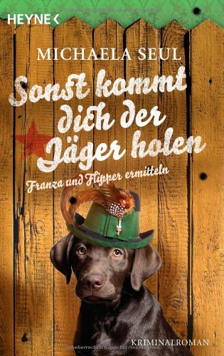 Sonst kommt dich der Jäger holen: Kriminalroman (Franza und Flipper, Band 2) Contemporary literature
