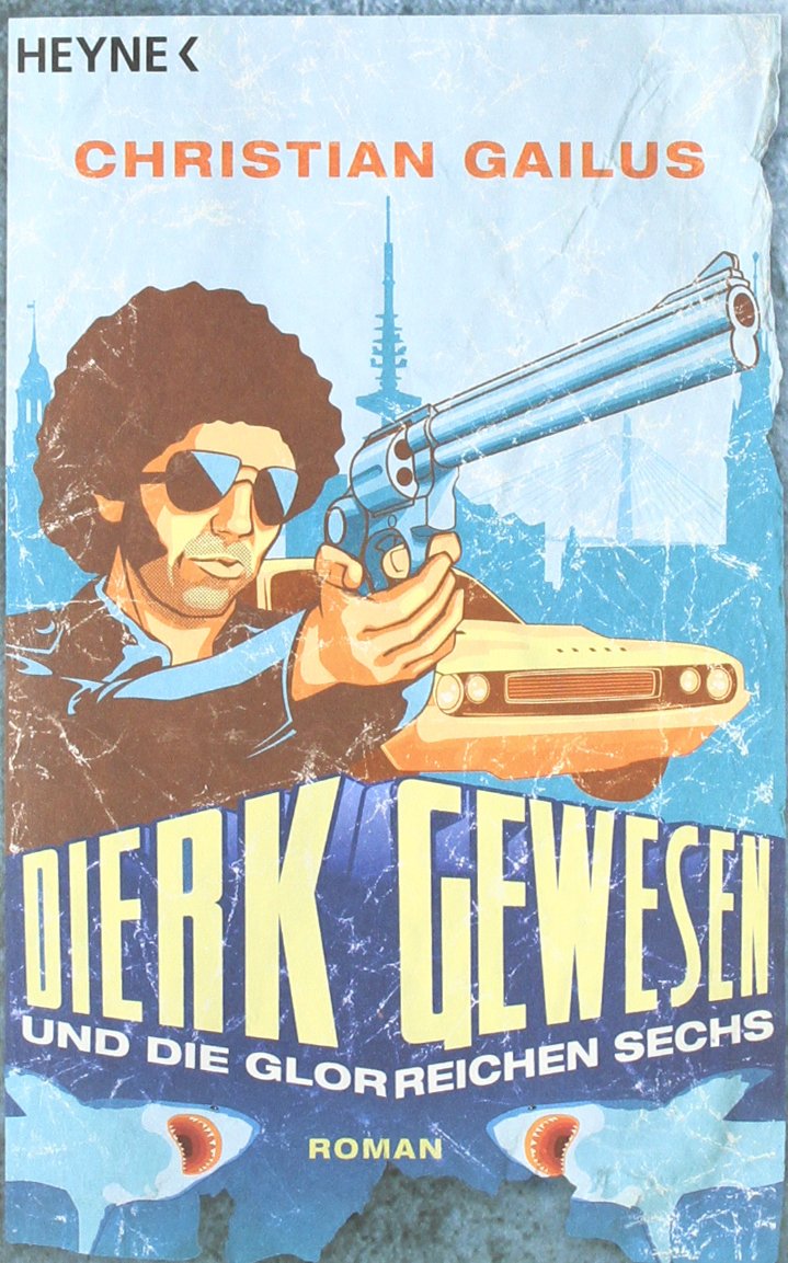 Dierk Gewesen und die glorreichen Sechs: Roman Crime & Thrillers