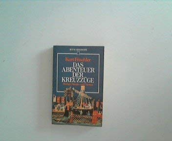 Das Abenteuer der Kreuzzüge. Heilige, Sünder und Narren. Politics & History