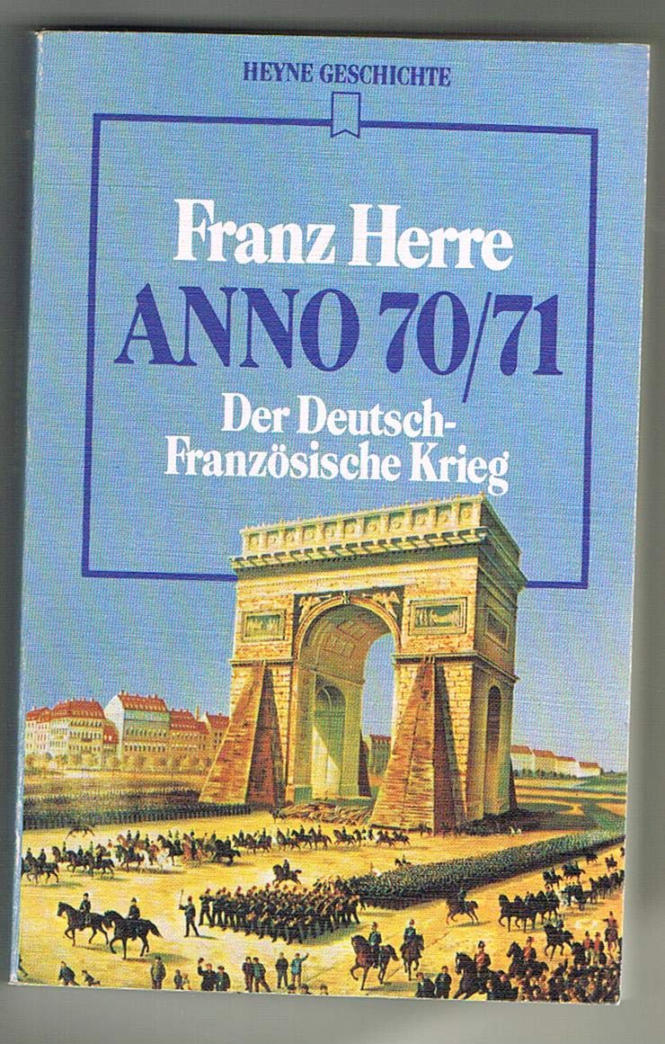 Anno 70/71. Der Deutsch- Französische Krieg. Politics & History