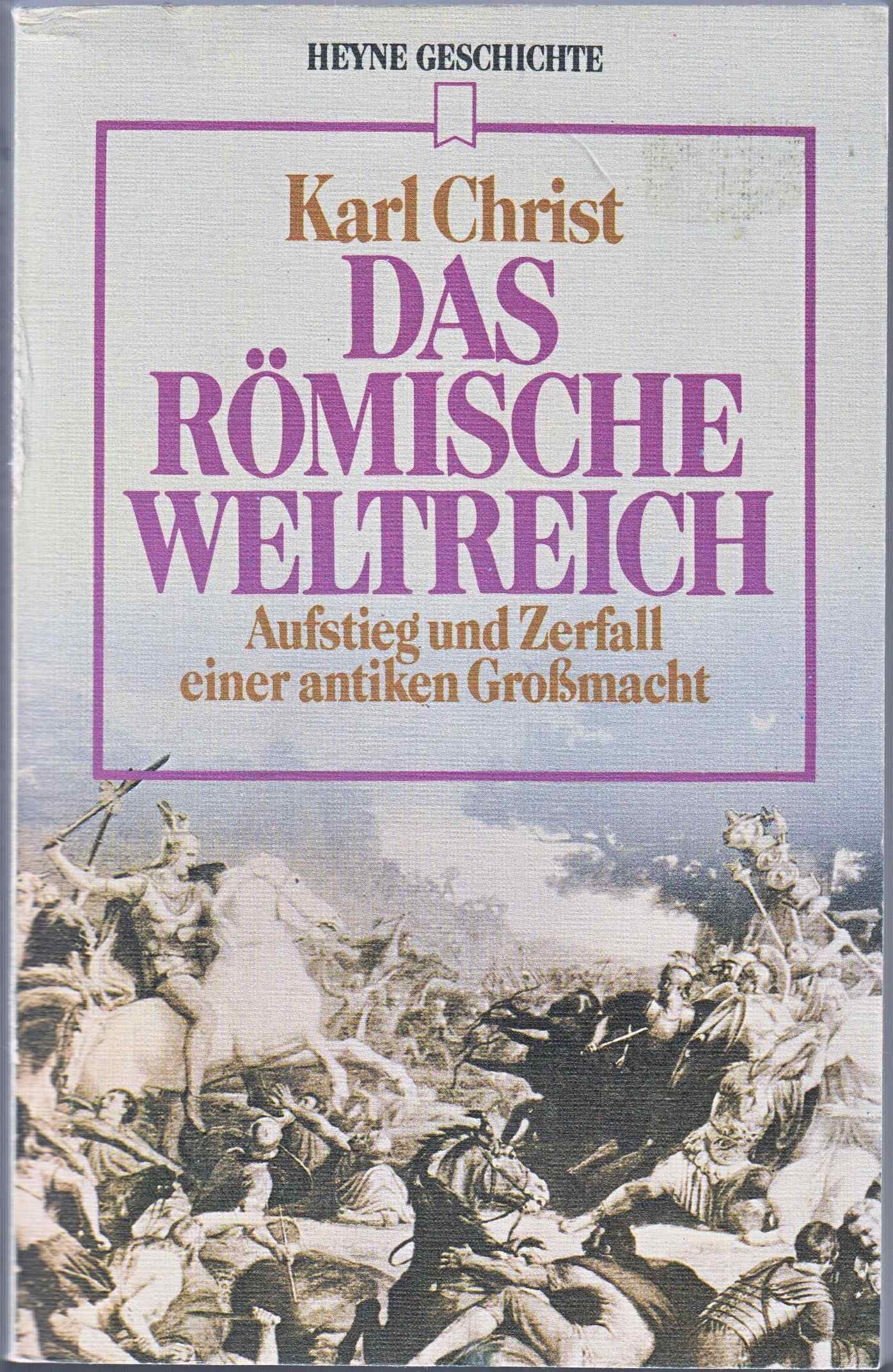 Das Römische Weltreich. Aufstieg und Zerfall einer antiken Großmacht. Politics & History