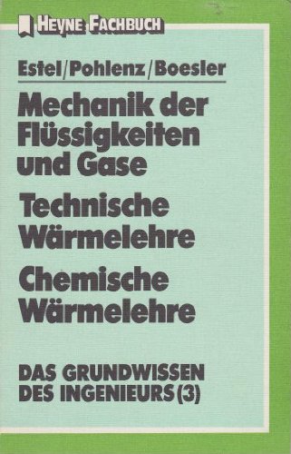 Mechanik der Flüssigkeiten und Gase. Technische Wärmelehre. Chemische Wärmelehr Business & Technology