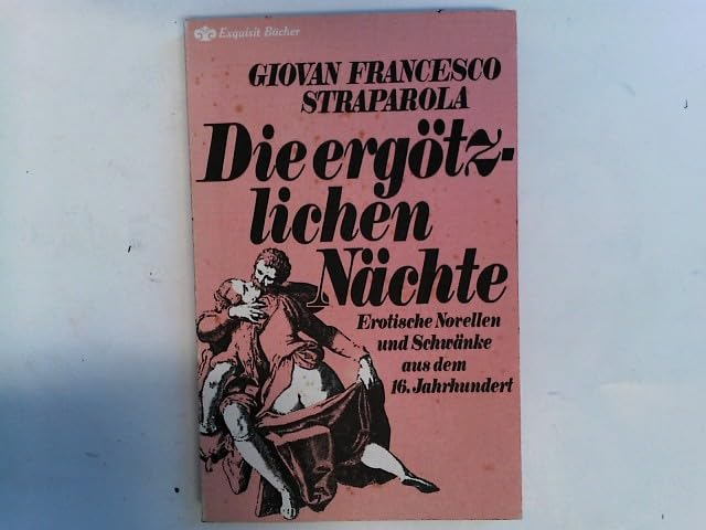 Die ergötzlichen Nächte. Erotische Novellen und Schwänke aus dem 16. Jahrhundert. Books
