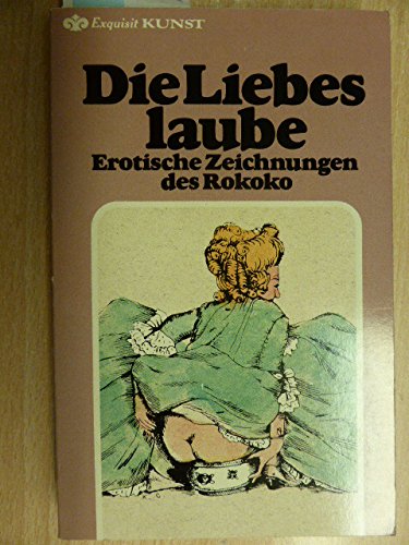 Die Liebeslaube. Erotische Zeichnungen des Rokoko. book