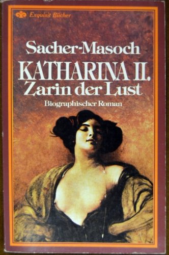 Katharina II. Zarin der Lust. Biographischer Roman. Politics & History