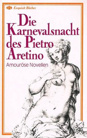 Die Karnevalsnacht des Pietro Aretino. Amouröse Nouvellen. book