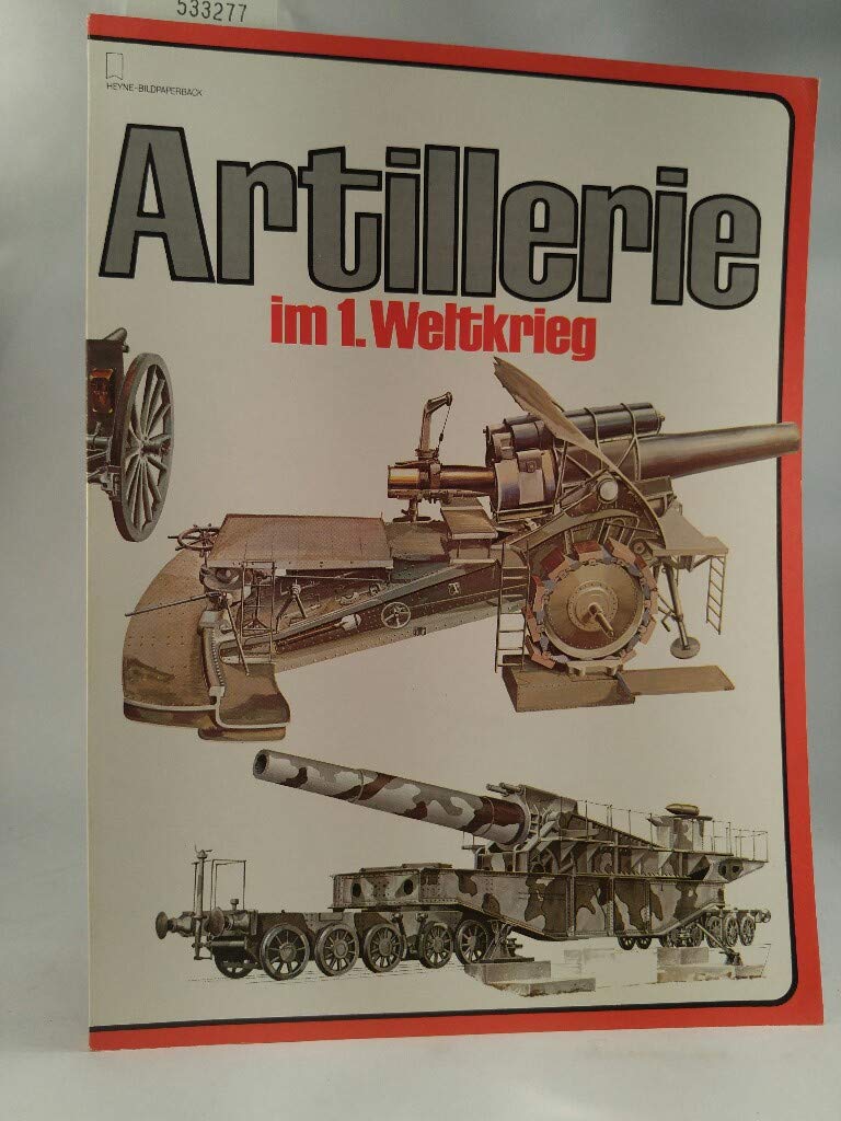Heyne-Bildpaperback : Artillerie im 1. Weltkrieg 1914 - 1918 Politics & History