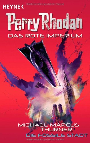 Die fossile Stadt: Perry Rhodan - Das Rote Imperium 1 - Roman Fantasy & Sci-Fi