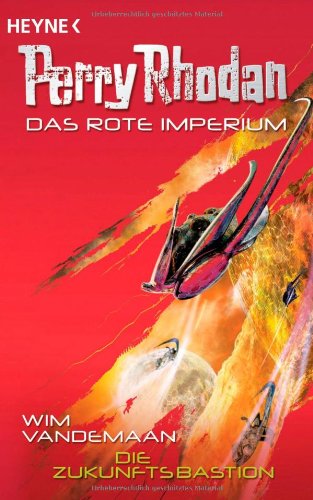 Die Zukunftsbastion: Perry Rhodan - Das Rote Imperium 3 - Roman Fantasy & Sci-Fi