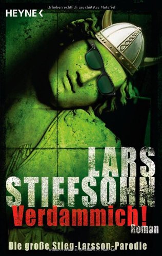 Verdammich!: Roman: Die große Stieg-Larsson-Parodie. Roman. Deutsche Erstausgabe Crime & Thrillers