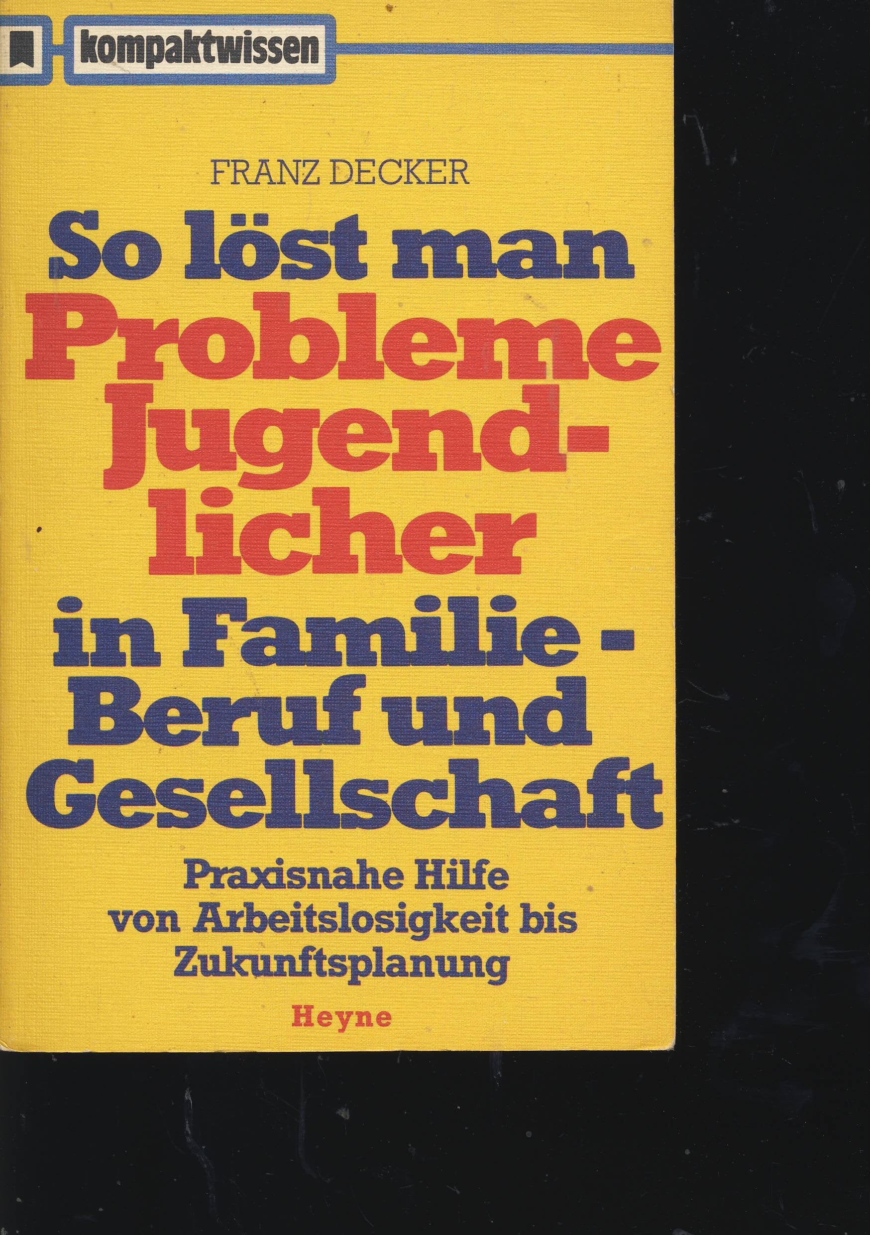 So löst man Probleme Jugendlicher in Familie, Beruf und Gesellschaft. Books