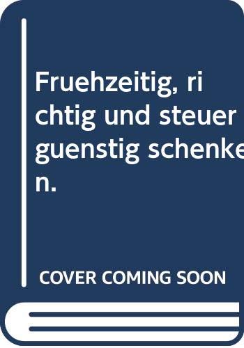 Frühzeitig, richtig und steuergünstig schenken. Books