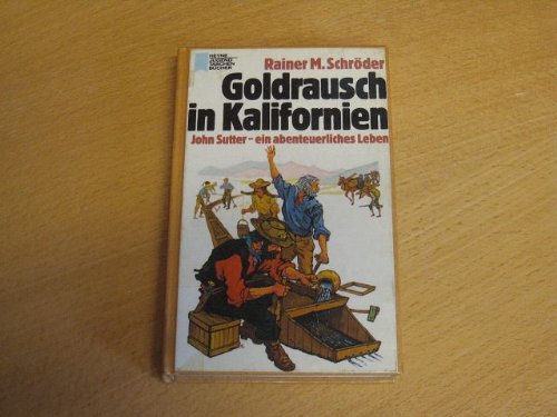 Goldrausch in Kalifornien. John Sutter, ein abenteuerliches Leben Books