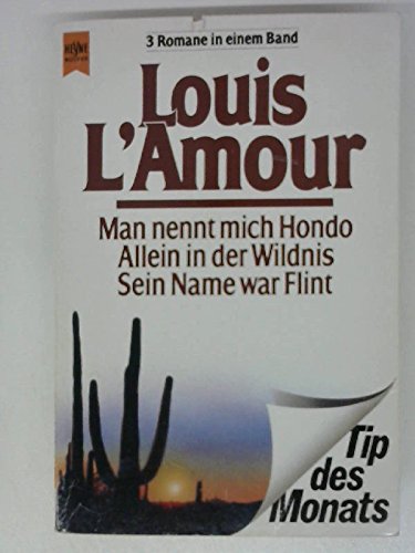 Man nennt mich Hondo / Allein in der Wildnis / Sein Name war Flint. 3 Romane in einem Band. Books
