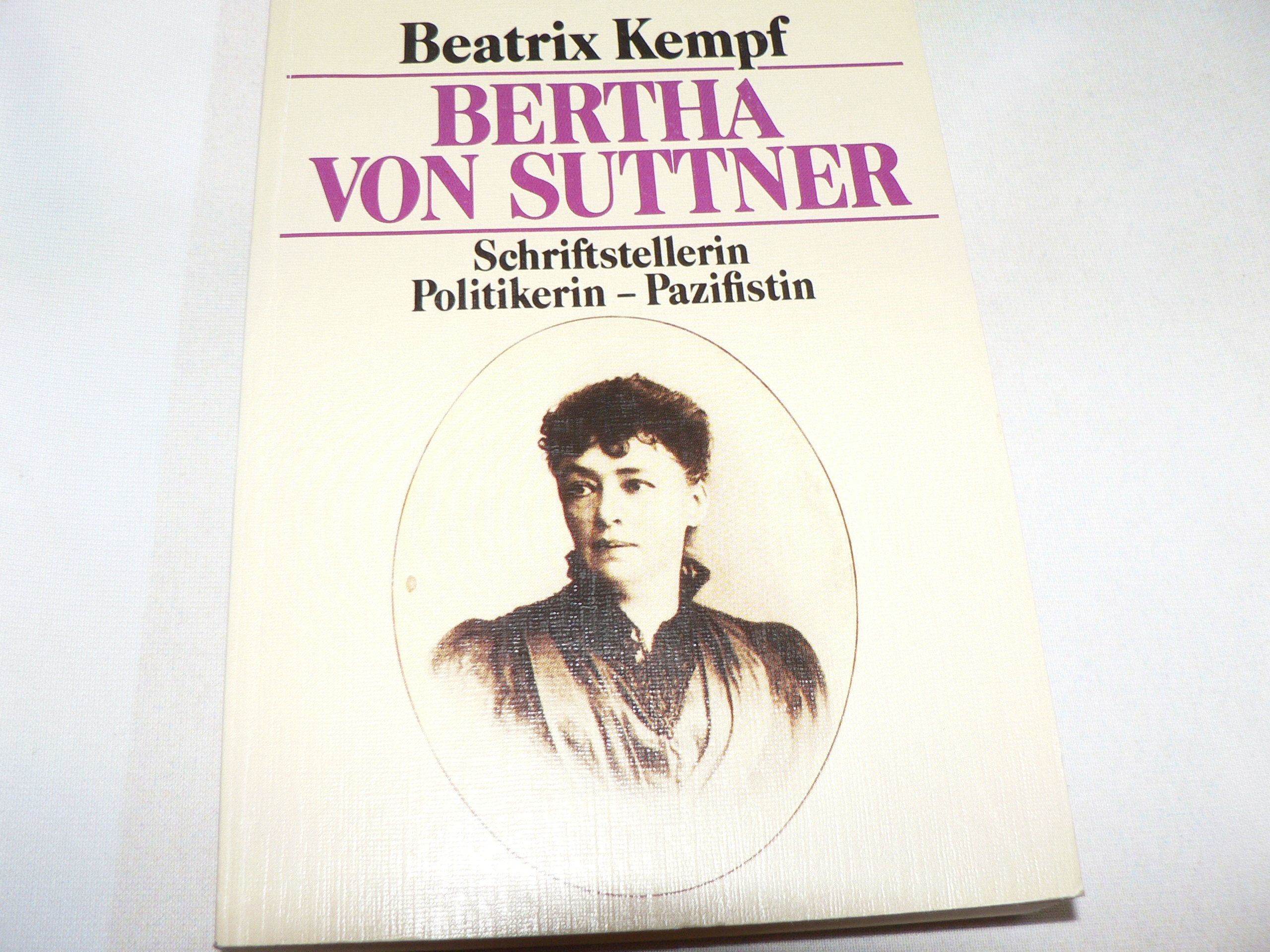 Bertha von Suttner. Schriftstellerin, Politikerin, Pazifistin. Memories