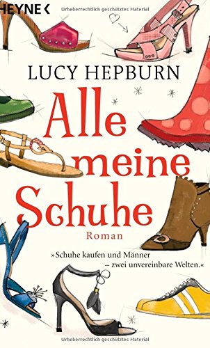 Alle meine Schuhe: Roman: Roman. Deutsche Erstausgabe Contemporary literature