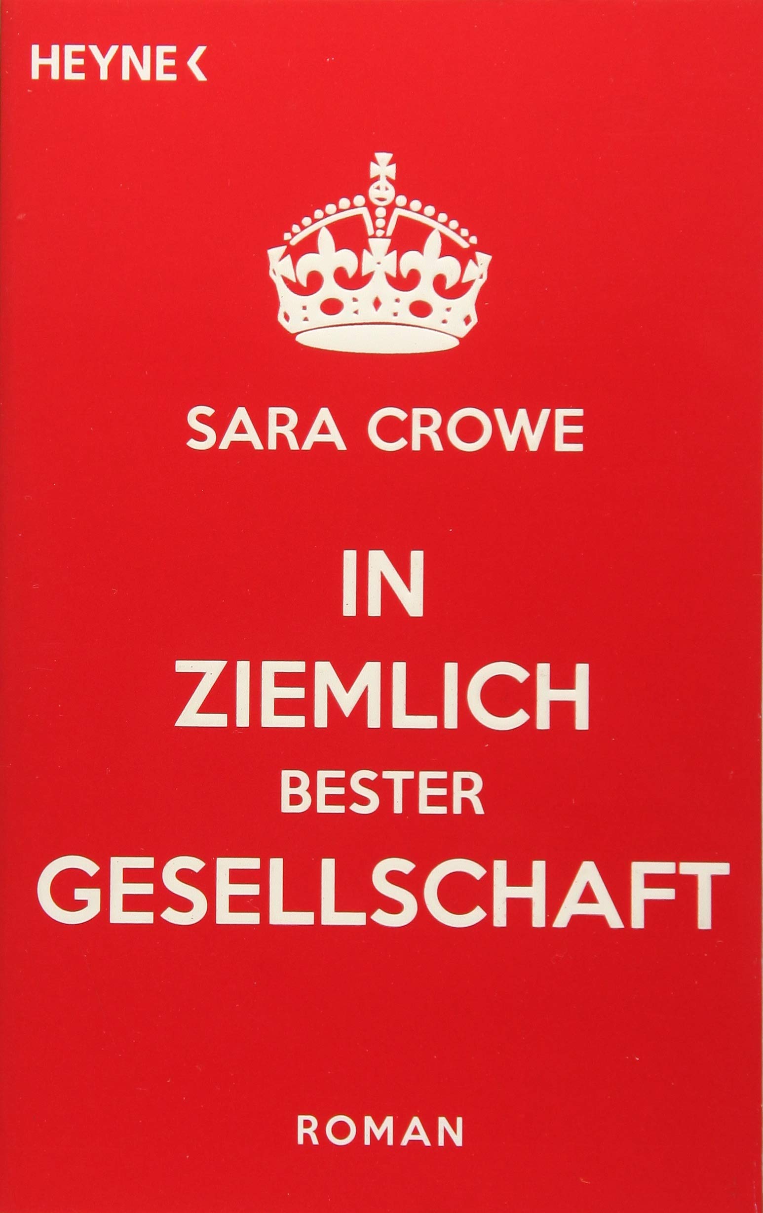 In ziemlich bester Gesellschaft: Roman: Roman. Deutsche Erstausgabe Contemporary literature