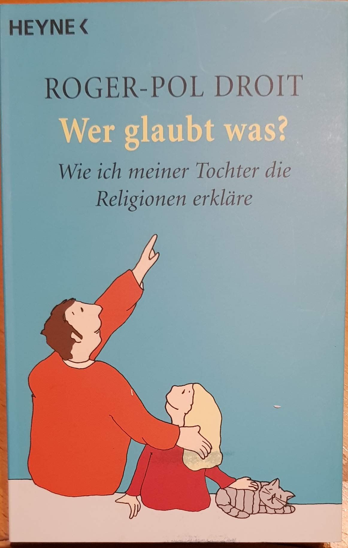 Wer glaubt was?: Wie ich meiner Tochter die Religionen erkläre Books
