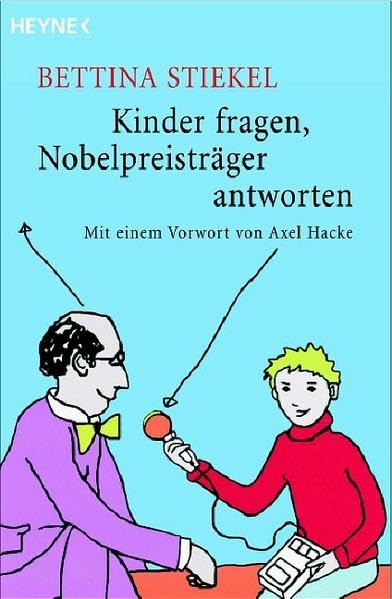 Kinder fragen, Nobelpreisträger antworten: Mit einem Vorwort von Axel Hacke General education