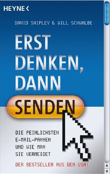 Erst denken, dann senden!: Die peinlichsten E-Mail-Pannen und wie man sie vermeidet Self-help